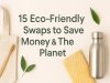 Save Money & Go Green: 15 Eco-Friendly Swaps You Can Start Today